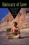 Emissary of Love: The Psychic Children Speak to the World: The Psychic Children Speak to the World - James F. Twyman, Neale Donald Walsch