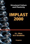 Structural Failure and Plasticity: Implast 20004-6 October 2000, Melbourne, Australia - Xiao-Ling Zhao, Raphael H. Grzebieta