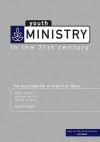 Youth Ministry in the 21st Century: The Encyclopedia of Practical Ideas - Rick Lawrence