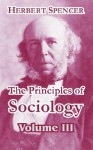 The Principles of Sociology, Volume III - Herbert Spencer