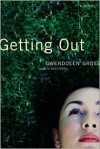 Getting Out: A Novel - Gwendolen Gross