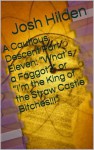 A Cautious Descent Part Eleven: "What's a Faggot?" or "I'm the King of the Straw Castle Bitches!!!" (A Cautious Descent Into Respectability, #11) - Josh Hilden