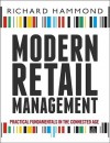 Modern Retail Management: Practical Retail Fundamentals in the Connected Age - Richard Hammond