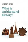 What is Architectural History - Andrew Leach