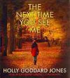 The Next Time You See Me - Holly Goddard Jones, Cassandra Campbell