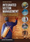 Integrated Vector Management: Controlling Vectors of Malaria and Other Insect Vector Borne Diseases - Graham Matthews