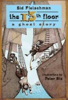 The 13th Floor: A Ghost Story - Sid Fleischman, Peter Sís