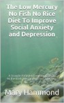 The Low Mercury No Fish No Rice Diet to Improve Social Anxiety and Depression - Mary Hammond