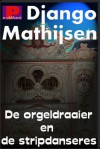 De orgeldraaier en de stripdanseres - Django Mathijsen