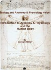 Biology and Anatomy & Physiology Helps: Introduction to Anatomy & Physiology and the Human Body - Carolyn Miller