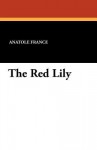 The Red Lily - Anatole France, Jules Lemaître