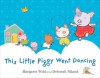 This Little Piggy Went Dancing - Margaret Wild, Deborah Niland