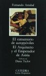 El Cementerio de Automoviles; El Arquitecto y El Emperador de Asiria - Fernando Arrabal, Diana Taylor