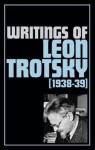 Writings of Leon Trotsky 1938-39 - Leon Trotsky, George Breitman, Naomi Allen