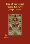 End of the Tether (Echo Library) - Joseph Conrad