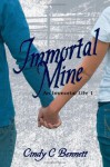 Immortal Mine: An Immortal Life - Cindy C. Bennett