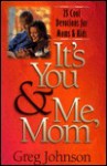 It's You and Me, Mom: 25 Cool Devotions for Moms and Kids - Greg Johnson