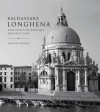 Baldassare Longhena and Venetian Baroque Architecture - Andrew Hopkins