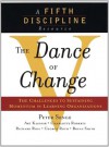 The Dance of Change: The Challenges of Sustaining Momentum in a Learning Organization - Art Kleiner, Bryan Smith, Peter Senge, Charlotte Roberts, Richard Ross, George Roth