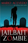 Jailbait Zombie - Mario Acevedo