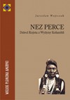 Nez Perce. Dzieci Kojota z Wyżyny Kolumbii - Jarosław Wojtczak