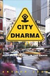 City Dharma: Keeping Your Cool in the Chaos - Arthur Jeon