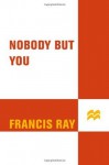 Nobody But You: A Grayson Friends Novel - Francis Ray