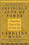 Invisible Acts of Power: The Divine Energy of a Giving Heart - Caroline Myss