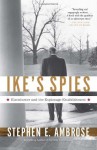 Ike's Spies: Eisenhower and the Espionage Establishment - Stephen E. Ambrose