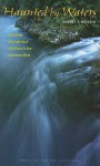 Haunted by Waters: A Journey through Race and Place in the American West - Robert T. Hayashi