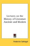 Lectures on the History of Literature Ancient and Modern - Friedrich von Schlegel