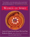 Women of Spirit: Stories of Courage from the Women Who Lived Them - Katherine Martin, Judith Orloff