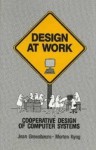 Design at Work: Cooperative Design of Computer Systems - Greenbaum, Joan Greenbaum, Greenbaum