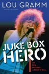 Juke Box Hero: My Five Decades in Rock 'n' Roll - Lou Gramm, Scott Pitoniak