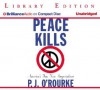 Peace Kills: America's Fun New Imperialism - P.J. O'Rourke, Dick Hill