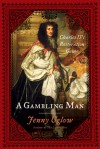 A Gambling Man: Charles II's Restoration Game - Jenny Uglow