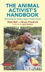 The Animal Activist's Handbook - Matt Ball, Bruce Friedrich