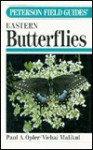 A Field Guide to Eastern Butterflies - Paul A. Opler, Roger Tory Peterson, Robert Michael Pyle