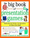 The Big Book of Presentation Games: Wake-Em-Up Tricks, Icebreakers, and Other Fun Stuff - John W. Newstrom, Edward E. Scannell