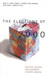 The Elections of 2000: Politics, Culture, and Economics in North America - John C. Green, Mark J. Kasoff, Mary K. Kirtz