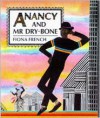 Anancy and Mr. Dry-Bone - Fiona French