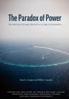 The Paradox of Power: Sino-American Strategic Restraint in an Era of Vulnerability: Sino-American Strategic Restraint in an Era of Vulnerability - David C. Gompert, Phillip C. Saunders, National Defense University (U.S.), Center for the Study of Chinese Military Affairs (U.S).