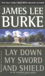 Lay Down My Sword And Shield - James Lee Burke