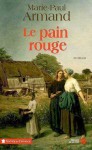 Le Pain Rouge - Marie-Paul Armand