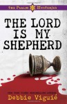 The Lord Is My Shepherd: The Psalm 23 Mysteries #1 - Debbie Viguié