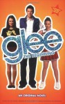 Glee: The Beginning: An Original Novel - Sophia Lowell