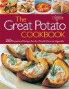 The Great Potato Cookbook: 250 Sensational Recipes for the World's Favorite Vegetable - Reader's Digest Association