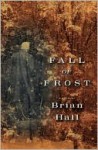 Fall of Frost - Brian Hall