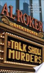 The Talk Show Murders - Al Roker, Dick Lochte