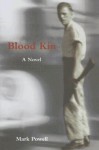 Blood Kin: A Novel - Mark Powell